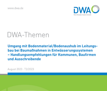 DWA-Themen T2/2023 - Umgang mit Bodenmaterial/Bodenaushub im Leitungsbau bei Baumanahmen in Entwsserungssystemen  Handlungsempfehlungen fr Kommunen, Baufirmen und Ausschreibende - August 2023